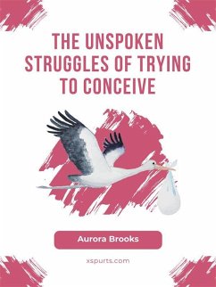 Cover The Unspoken Struggles of Trying to Conceive (eBook, ePUB)