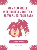 Why You Should Introduce a Variety of Flavors to Your Baby (eBook, ePUB)