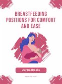 Breastfeeding\Breastfeeding Positions for Comfort and Ease (eBook, ePUB)