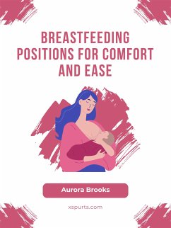 Breastfeeding\Breastfeeding Positions for Comfort and Ease (eBook, ePUB) - Brooks, Aurora