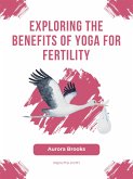 Exploring the Benefits of Yoga for Fertility (eBook, ePUB)