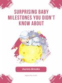 Surprising Baby Milestones You Didn't Know About (eBook, ePUB)