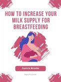How to Increase Your Milk Supply for Breastfeeding (eBook, ePUB)