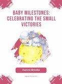 Baby Milestones- Celebrating the Small Victories (eBook, ePUB)