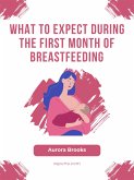 What to Expect During the First Month of Breastfeeding (eBook, ePUB)