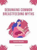 Debunking Common Breastfeeding Myths (eBook, ePUB)