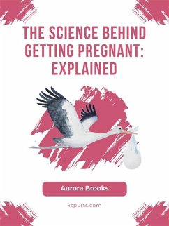 Cover The Science Behind Getting Pregnant- Explained (eBook, ePUB)