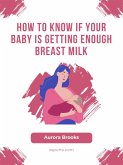 How to Know if Your Baby is Getting Enough Breast Milk (eBook, ePUB)