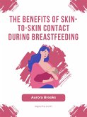 The Benefits of Skin-to-Skin Contact During Breastfeeding (eBook, ePUB)