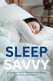 Sleep Savvy : 21 Essential Steps to Boost your Health, Success, and Vitality (eBook, ePUB)