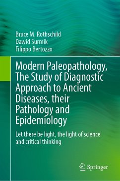 Modern Paleopathology, The Study of Diagnostic Approach to Ancient Diseases, their Pathology and Epidemiology (eBook, PDF) - Rothschild, Bruce M.; Surmik, Dawid; Bertozzo, Filippo