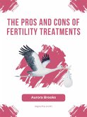 The Pros and Cons of Fertility Treatments (eBook, ePUB)