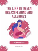 The Link Between Breastfeeding and Allergies (eBook, ePUB) The Link Between Breastfeeding and Allergies (eBook, ePUB)