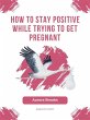 How to Stay Positive While Trying to... - Bild 1