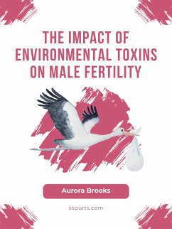 The Impact of Environmental Toxins on Male Fertility (eBook, ePUB) - Brooks, Aurora
