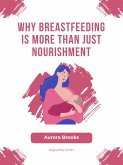 Why Breastfeeding is More Than Just Nourishment (eBook, ePUB)