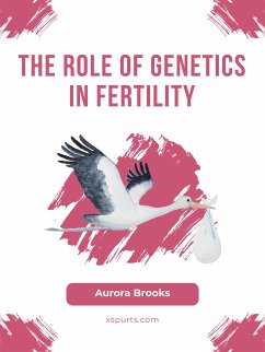 The Role of Genetics in Fertility (eBook, ePUB) - Brooks, Aurora