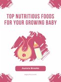 Top Nutritious Foods for Your Growing Baby (eBook, ePUB)