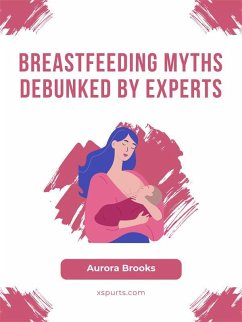Cover Breastfeeding Myths Debunked by Experts (eBook, ePUB)