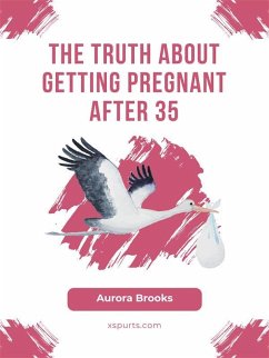 Cover The Truth About Getting Pregnant After 35 (eBook, ePUB)