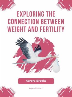 Exploring the Connection Between Weight and Fertility (eBook, ePUB) - Brooks, Aurora