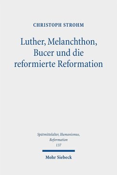 Luther, Melanchthon, Bucer und die reformierte Reformation (eBook, PDF) - Strohm, Christoph