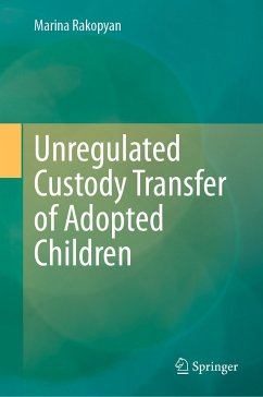 Unregulated Custody Transfer of Adopted Children (eBook, PDF) - Rakopyan, Marina