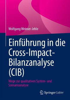 Einführung in die Cross-Impact-Bilanzanalyse (CIB) (eBook, PDF) - Weimer-Jehle, Wolfgang