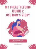 My Breastfeeding Journey- One Mom's Story (eBook, ePUB)