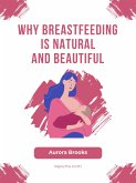 Why Breastfeeding is Natural and Beautiful (eBook, ePUB)