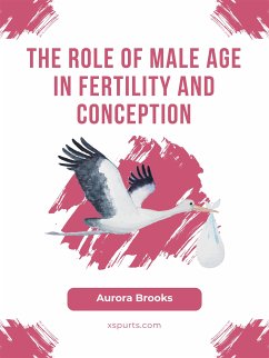 The Role of Male Age in Fertility and Conception (eBook, ePUB) - Brooks, Aurora