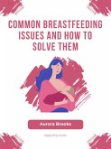Common Breastfeeding Issues and How to Solve Them (eBook, ePUB)