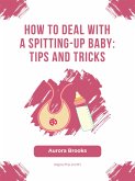 How to Deal with a Spitting-Up Baby- Tips and Tricks (eBook, ePUB)