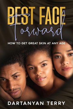 Best Face Forward: How To Get Great Skin At Any Age (eBook, ePUB) - Terry, Dartanyan