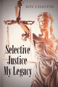 Selective Justice My Legacy (eBook, ePUB)