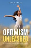 Optimism Unleashed : Elevate your Life with Positive Thinking (eBook, ePUB)