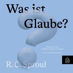 Was ist Glaube? (MP3-Download) - Sproul, R.C.