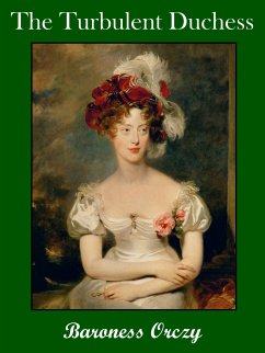 The Turbulent Duchess (eBook, ePUB) - Orczy, Baroness