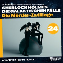 Die Mörder-Zwillinge (Sherlock Holmes - Die galaktischen Fälle, Folge 24) (MP3-Download) - Pomej, S.; Doyle, Sir Arthur Conan