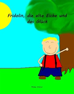 Fridolin, die alte Eiche und das Glück (eBook, ePUB) - Ochsner, Philipp