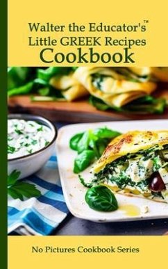 Walter the Educator's Little Greek Recipes Cookbook (eBook, ePUB) - Walter the Educator