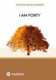 I am forty (eBook, ePUB)