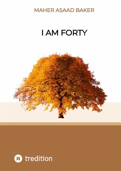 I am forty (eBook, ePUB) - Baker, Maher Asaad