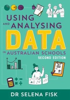Using and Analysing Data in Australian Schools (eBook, ePUB) - Fisk, Selena