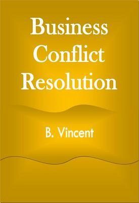 Business Conflict Resolution (eBook, ePUB) Business Conflict Resolution (eBook, ePUB)
