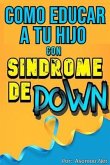 Como educar a un niños con síndrome de down (eBook, ePUB)