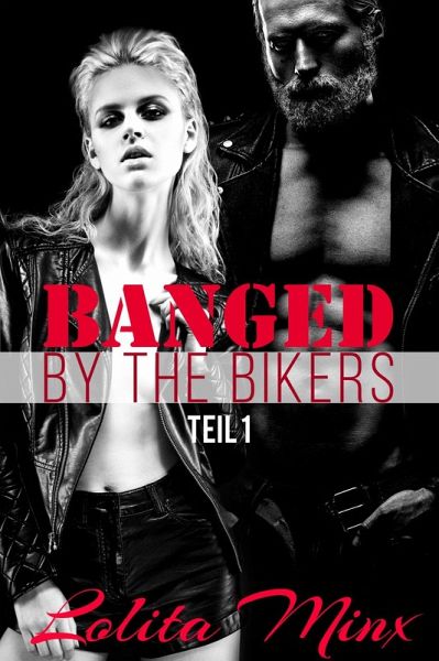 Banged by the Bikers Teil 1 (eBook, ePUB) Banged by the Bikers Teil 1 (eBook, ePUB)