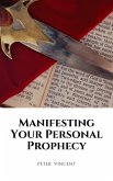 Manifesting Your Personal Prophecy (eBook, ePUB) Manifesting Your Personal Prophecy (eBook, ePUB)