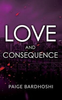 Love and Consequence (eBook, ePUB) - Bardhoshi, Paige Love and Consequence (eBook, ePUB) - Bardhoshi, Paige