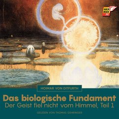 Das biologische Fundament (Der Geist fiel nicht vom Himmel - Teil 1) (MP3-Download) - von Ditfurth, Hoimar